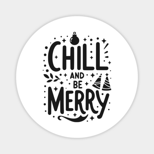 Chill and be Merry Magnet by Frank Ring