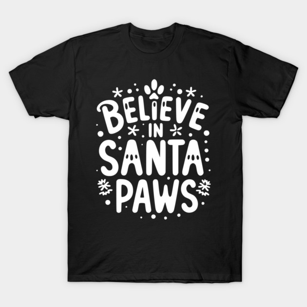 Believe in Santa Paws T-Shirt by Frank Ring