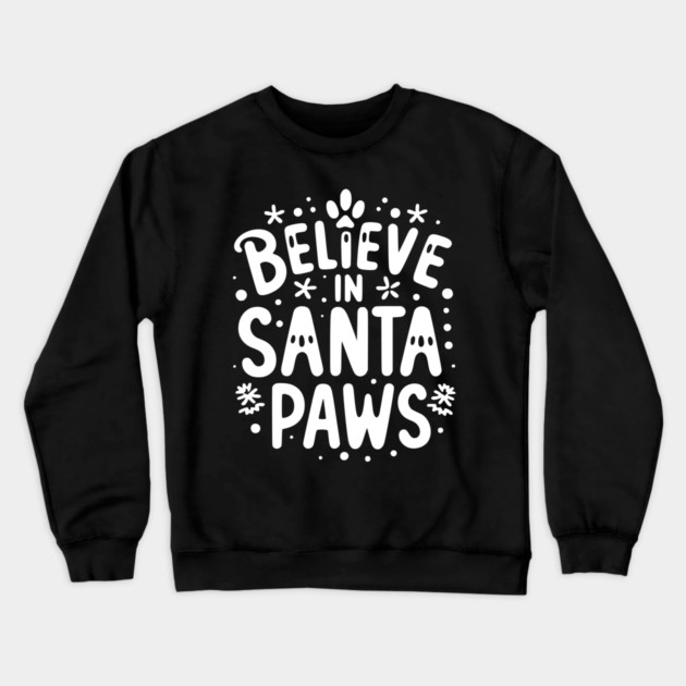 Believe in Santa Paws Crewneck Sweatshirt by Frank Ring