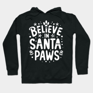 Believe in Santa Paws Hoodie