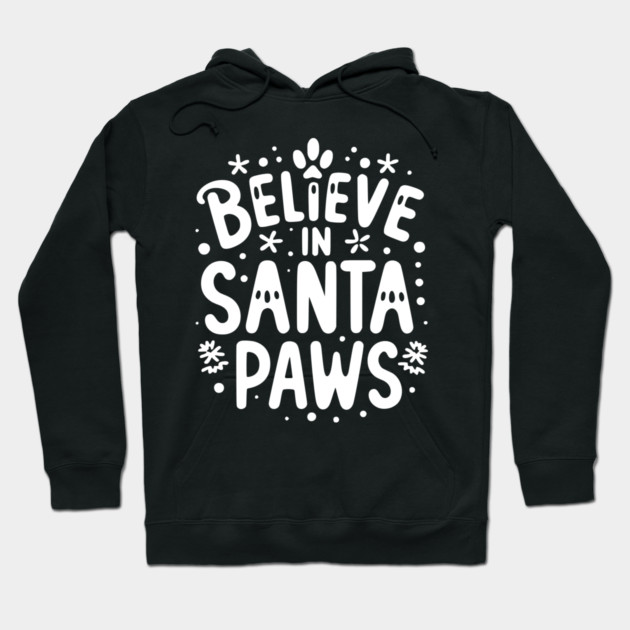 Believe in Santa Paws Hoodie by Frank Ring