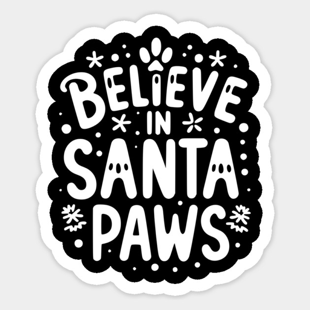 Believe in Santa Paws Sticker by Frank Ring