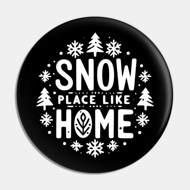 Snow Place Like Home Pin by Frank Ring