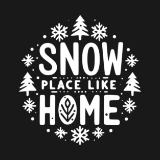 Snow Place Like Home T-Shirt