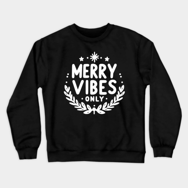 Merry Vibes Only Crewneck Sweatshirt by Frank Ring