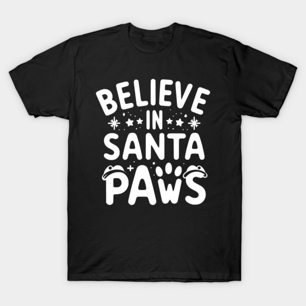 Believe in Santa Paws T-Shirt by Frank Ring
