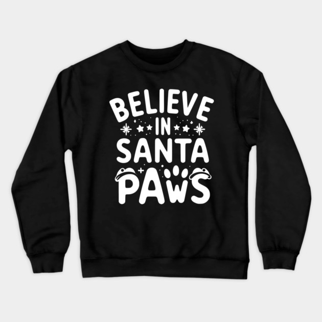 Believe in Santa Paws Crewneck Sweatshirt by Frank Ring