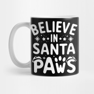 Believe in Santa Paws Mug