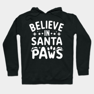 Believe in Santa Paws Hoodie