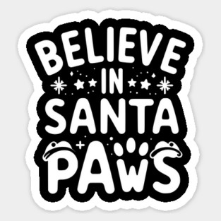 Believe in Santa Paws Sticker