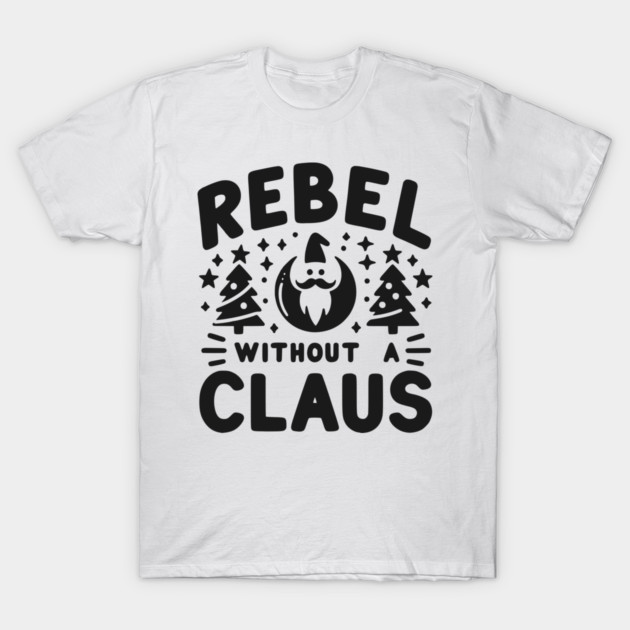 Rebel Without a Claus T-Shirt by Frank Ring