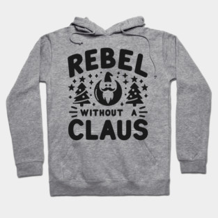 Rebel Without a Claus Hoodie