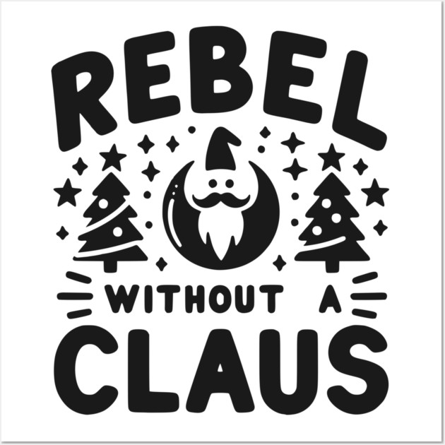 Rebel Without a Claus Wall Art by Frank Ring