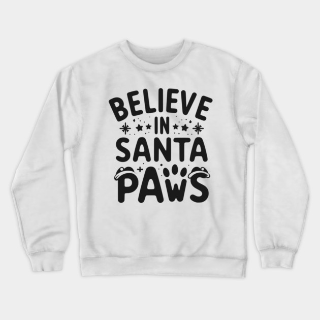 Believe in Santa Paws Crewneck Sweatshirt by Frank Ring