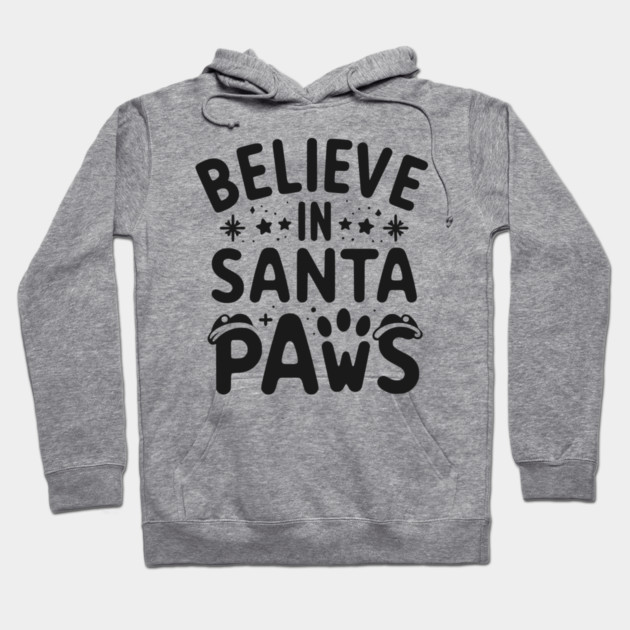 Believe in Santa Paws Hoodie by Frank Ring