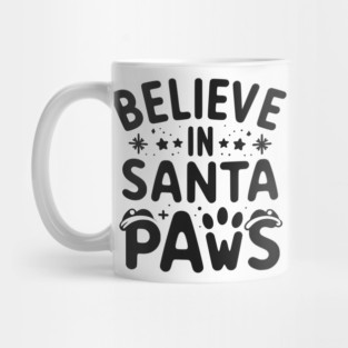 Believe in Santa Paws Mug