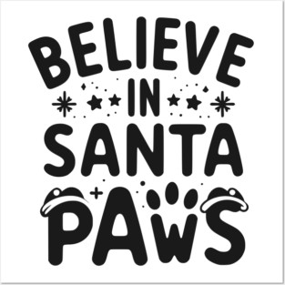 Believe in Santa Paws Posters and Art