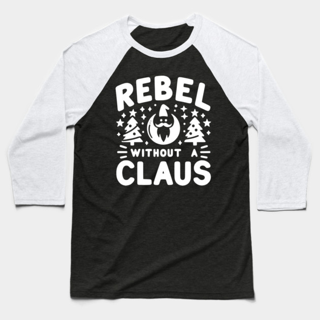 Rebel Without a Claus Baseball T-Shirt by Frank Ring