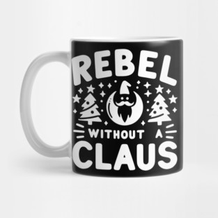Rebel Without a Claus Mug