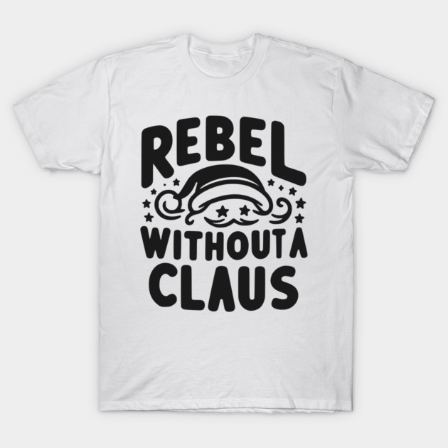 Rebel Without a Claus T-Shirt by Frank Ring