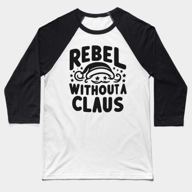 Rebel Without a Claus Baseball T-Shirt by Frank Ring