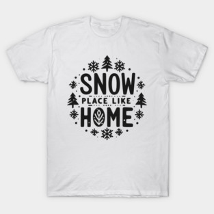 Snow Place Like Home T-Shirt