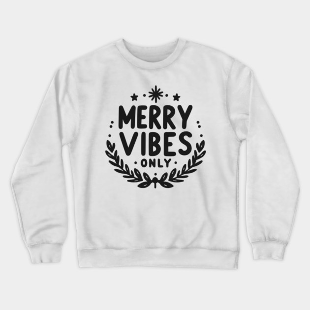 Merry Vibes Only Crewneck Sweatshirt by Frank Ring