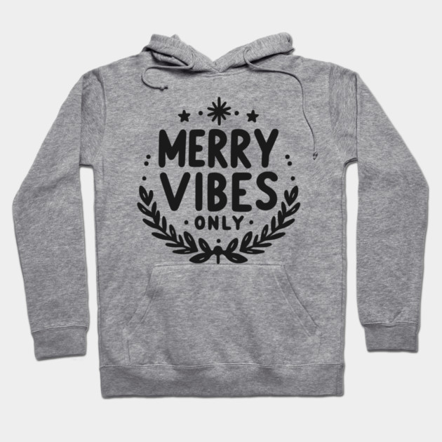 Merry Vibes Only Hoodie by Frank Ring