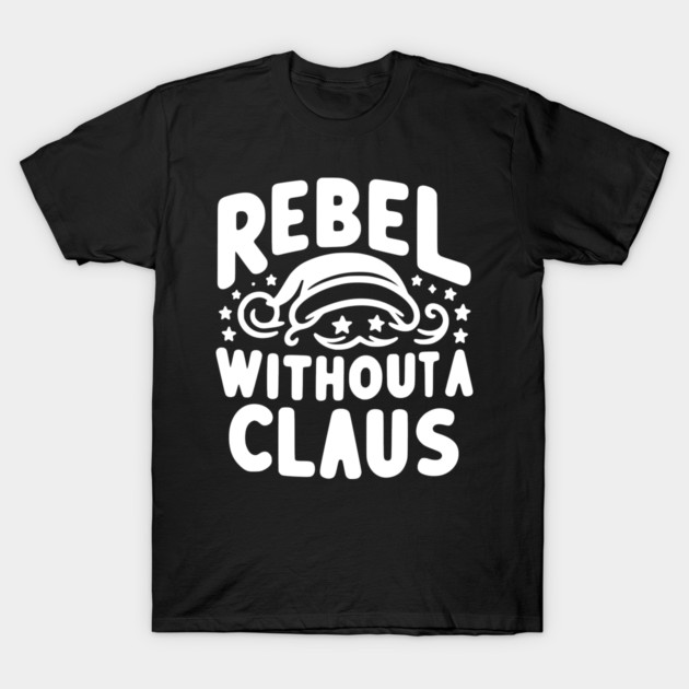 Rebel Without a Claus T-Shirt by Frank Ring