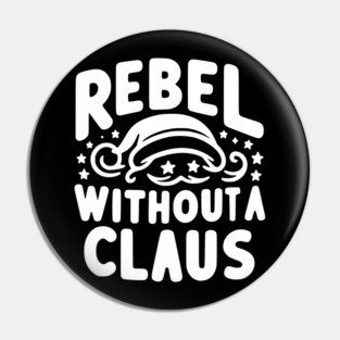 Rebel Without a Claus Pin