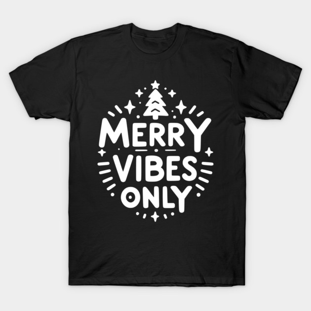 Merry Vibes Only T-Shirt by Frank Ring