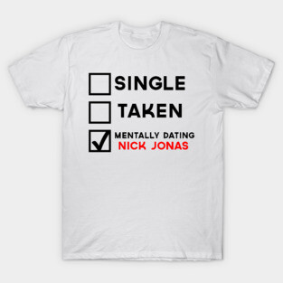 Mentally Dating Nick Jonas T-Shirt