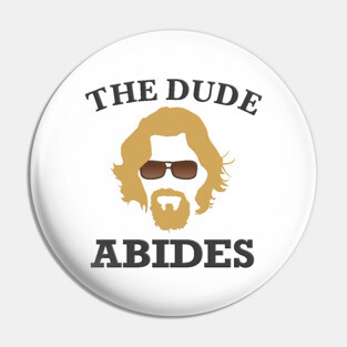 The Dude Abides Pin