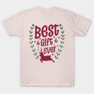 Best give ever Christmas Gift T-Shirt T-Shirt