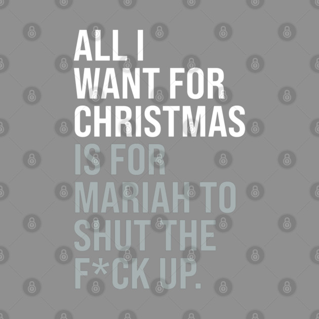 All I Want For Christmas Classic Adult Funny Anti-Festive by Butter Creative
