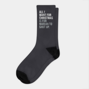 All I Want For Christmas Distressed Funny Anti-Festive Socks