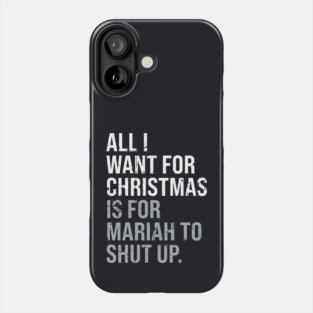 All I Want For Christmas Distressed Funny Anti-Festive Phone Case