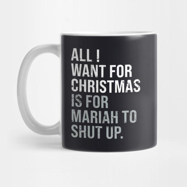 All I Want For Christmas Distressed Funny Anti-Festive by Butter Creative