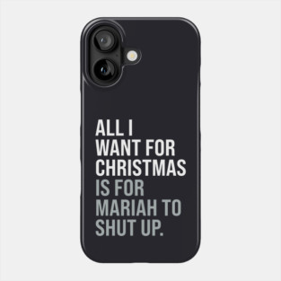All I Want For Christmas Classic Funny Anti-Festive Phone Case