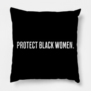 Protect Black Women Pillow