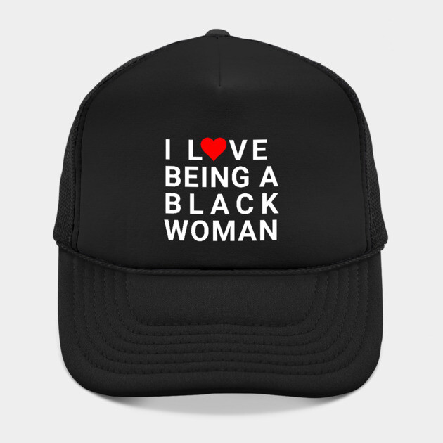 I love being a Black Woman by UrbanLifeApparel