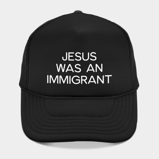 JESUS WAS AN IMMIGRANT by UrbanLifeApparel