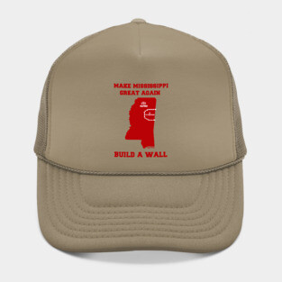 MAKE MISSISSIPPI GREAT AGAIN Hat