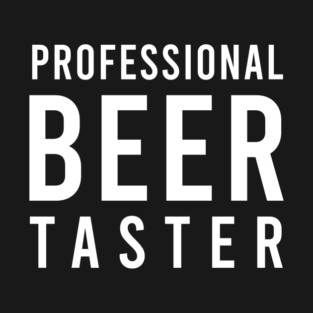Professional Beer Taster - Funny T-Shirt