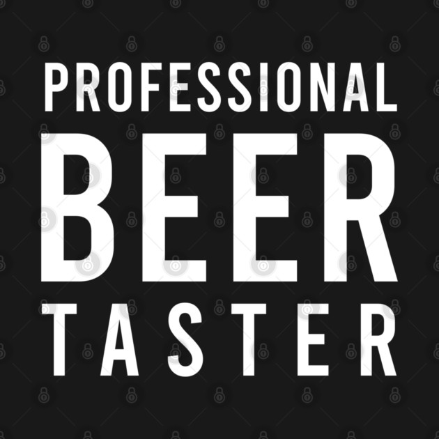 Professional Beer Taster - Funny by UncagedUSA