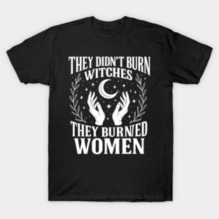 They-Didn't-Burn-Witches T-Shirt