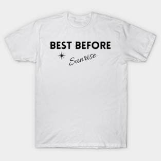 Copy of Best before sunrise T-Shirt