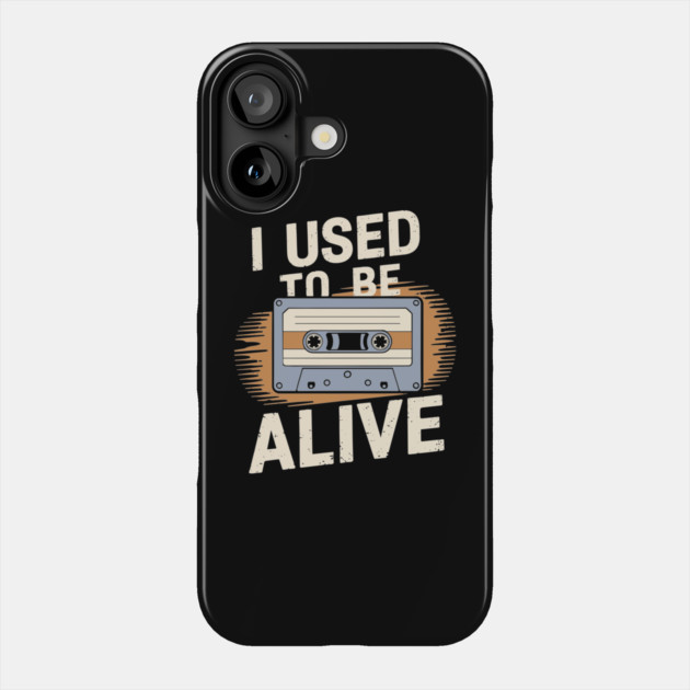 I Used to Be Alive Retro Nostalgic Humor Phone Case by Anticorporati