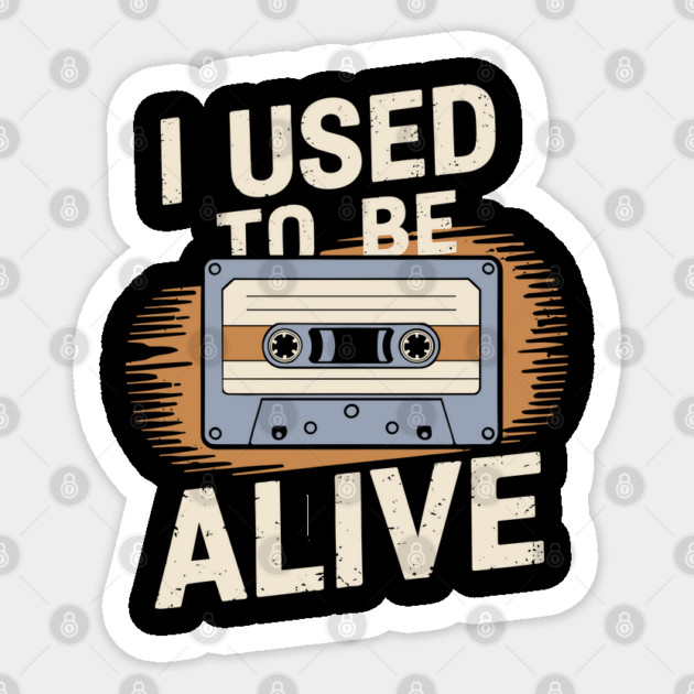 I Used to Be Alive Retro Nostalgic Humor Sticker by Anticorporati