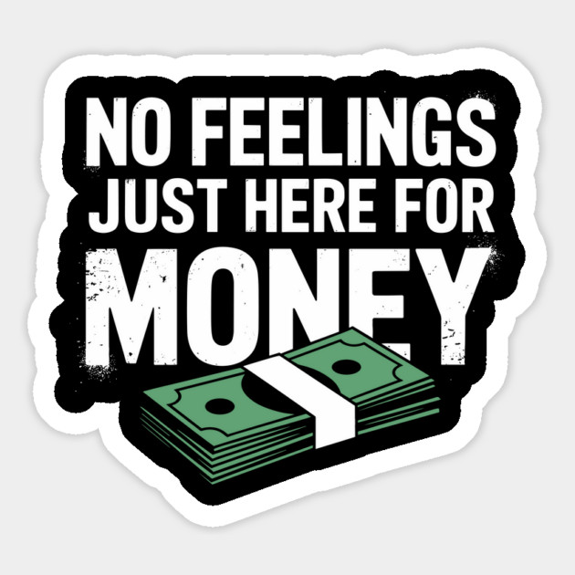 No Feelings Just Here for Money Hustler Attitude Magnet by Anticorporati